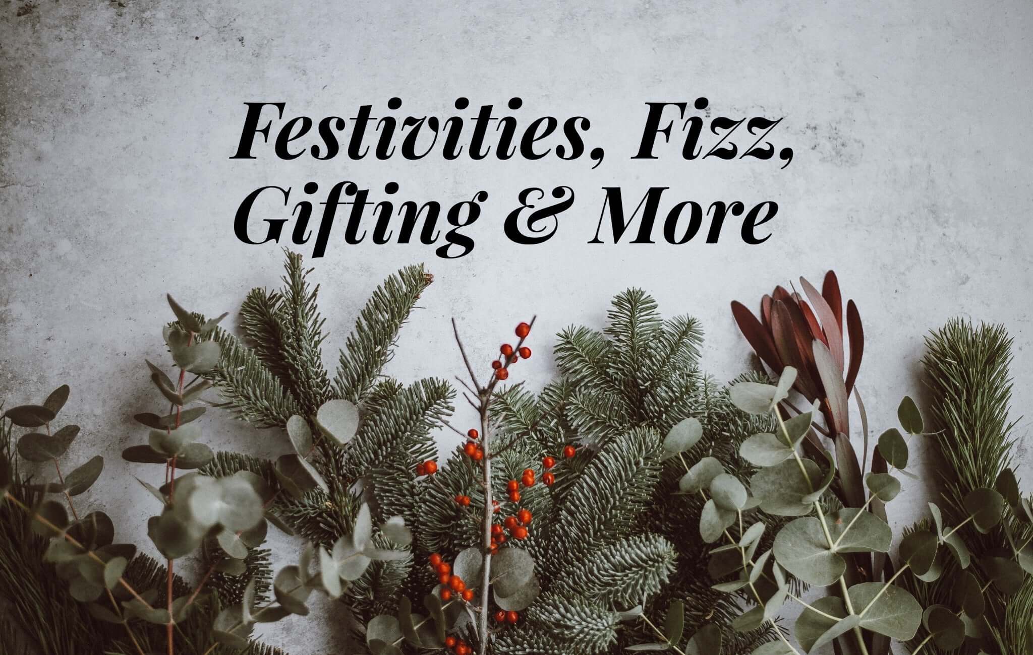 Festivities, fizz, gifting and more!